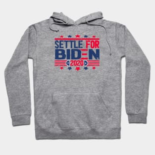 Settle for Biden 2020 no trump Hoodie